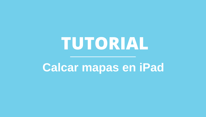 Calcar mapas de forma creativa en iPad