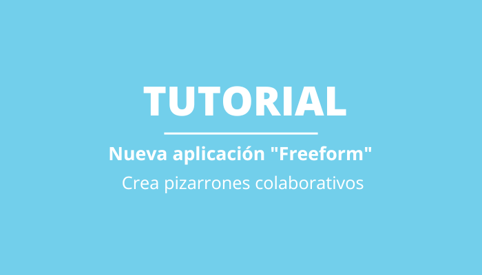 Crea pizarras colaborativas con Freeform