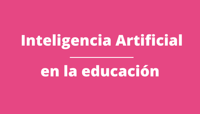 Inteligencia Artificial en la Educación