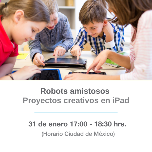 Robots amistosos: Proyectos creativos en iPad