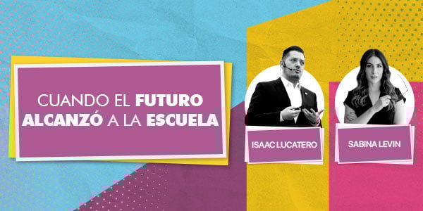 Cuando el futuro alcanzó a la escuela - 18/05/21