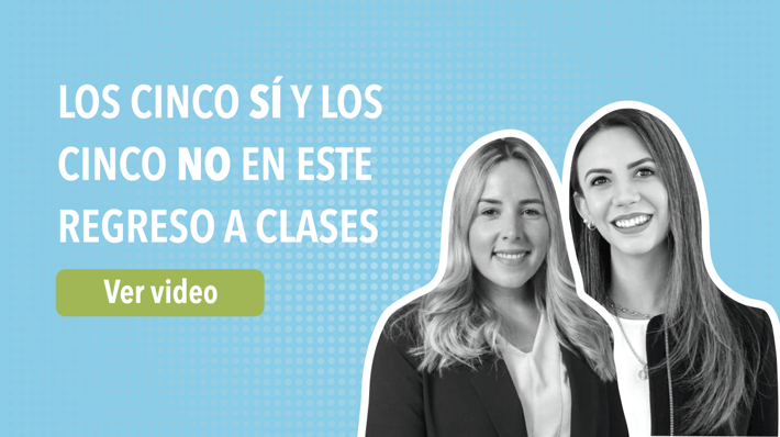 Los cinco SÍ y los cinco NO en este regreso a clases - 17/08/21