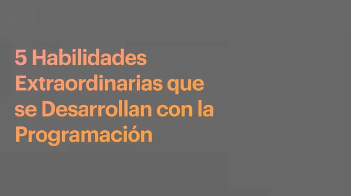 5 Habilidades Extraordinarias que se Desarrollan con la Programación - 18/11/20